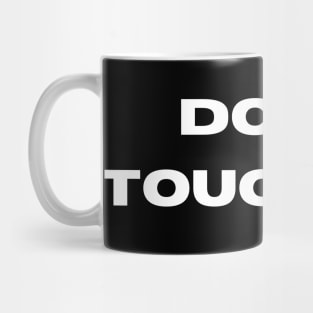 Don't touch me Mug